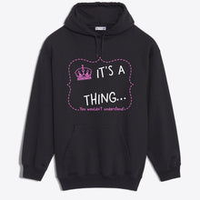 Load image into Gallery viewer, It&#39;s A Thing Hooded Sweatshirt Crown harmoninie 
